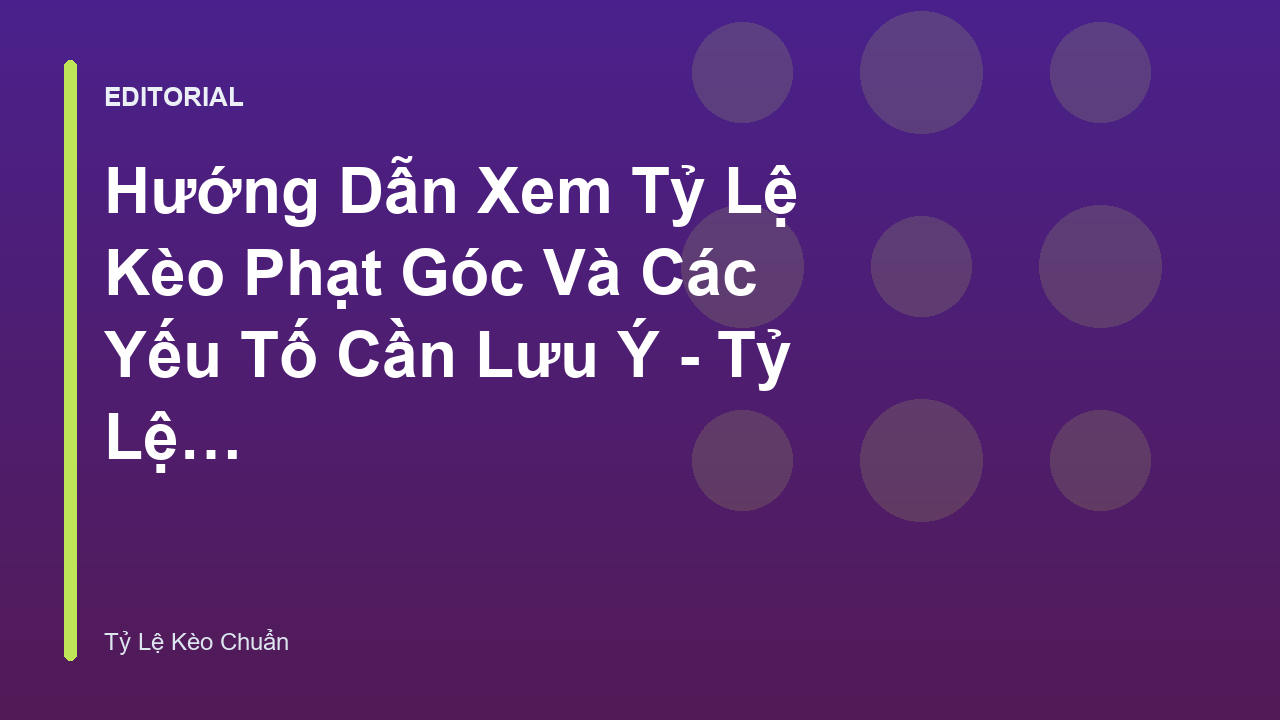 Phân tích tỷ lệ kèo phạt góc trong bóng đá
