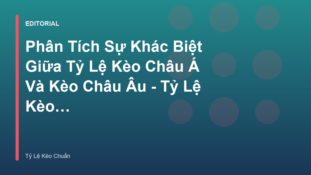 So sánh kèo Châu Á và kèo Châu Âu