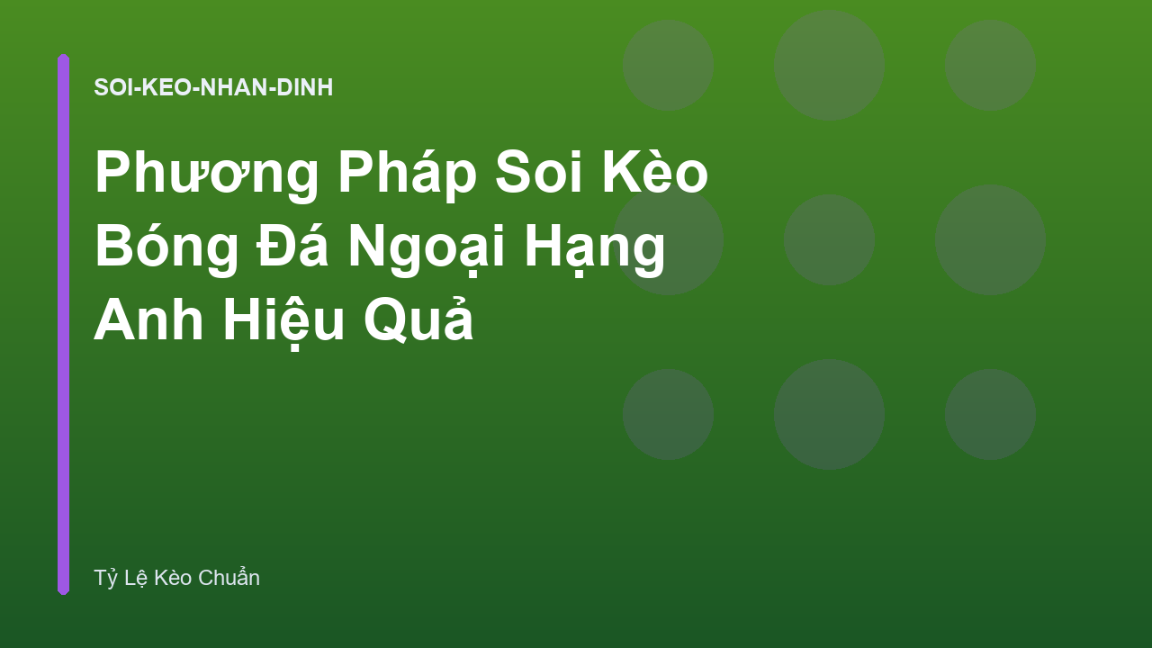 Phương Pháp Soi Kèo Bóng Đá Ngoại Hạng Anh Hiệu Quả