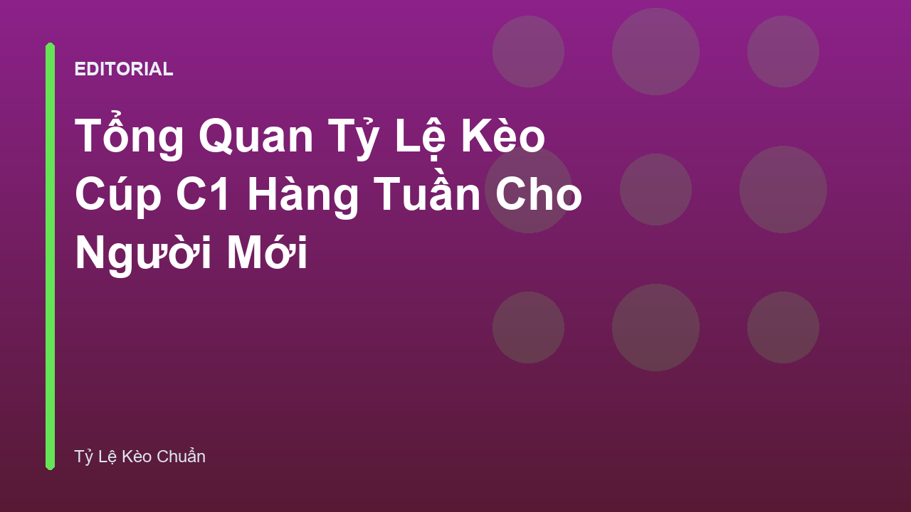 Tổng quan về tỷ lệ kèo Cúp C1 hàng tuần